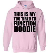 Load image into Gallery viewer, This is My Too Tired To Function Hoodie - The Glam Foxx

