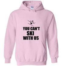 Load image into Gallery viewer, You Can't Ski With Us Hoodie - The Glam Foxx

