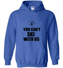 Load image into Gallery viewer, You Can't Ski With Us Hoodie - The Glam Foxx
