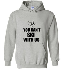 Load image into Gallery viewer, You Can't Ski With Us Hoodie - The Glam Foxx
