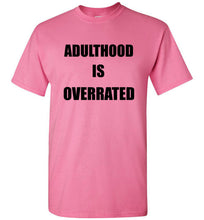 Load image into Gallery viewer, Adulthood is Overrated T Shirt - The Glam Foxx
