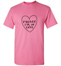 Load image into Gallery viewer, Friday I'm in Love T Shirt
