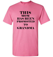 Load image into Gallery viewer, This Mom Has Been Promoted To Grandma T Shirt
