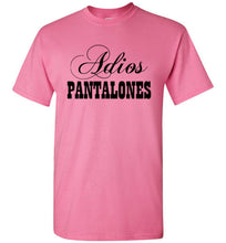 Load image into Gallery viewer, Adios Pantalones T Shirt

