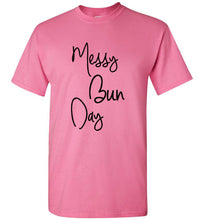 Load image into Gallery viewer, Messy Bun Day T Shirt
