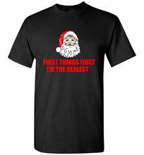 Load image into Gallery viewer, First Things First I'm The Realest Santa Christmas T Shirt
