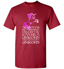 Load image into Gallery viewer, Always Be Yourself Unless You Can Be a Unicorn T Shirt
