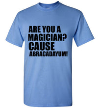 Load image into Gallery viewer, Are You a Magician Cause Abracadayum T Shirt - The Glam Foxx
