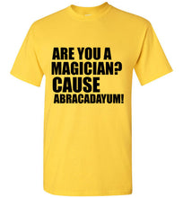 Load image into Gallery viewer, Are You a Magician Cause Abracadayum T Shirt - The Glam Foxx
