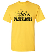 Load image into Gallery viewer, Adios Pantalones T Shirt
