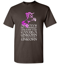 Load image into Gallery viewer, Always Be Yourself Unless You Can Be a Unicorn T Shirt
