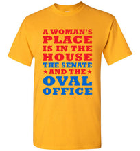 Load image into Gallery viewer, A Woman's Place is in the House The Senate and the Oval Office T Shirt - The Glam Foxx
