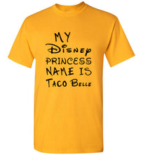 Load image into Gallery viewer, My Disney Princess Name is Taco Belle T Shirt - The Glam Foxx
