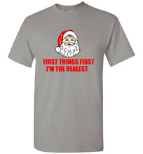 Load image into Gallery viewer, First Things First I'm The Realest Santa Christmas T Shirt
