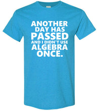 Load image into Gallery viewer, Another Day Has Passed and I Didn't Use Algebra Once TShirt - The Glam Foxx
