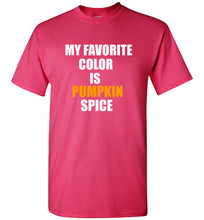 Load image into Gallery viewer, My Favorite Color is Pumpkin Spice T Shirt
