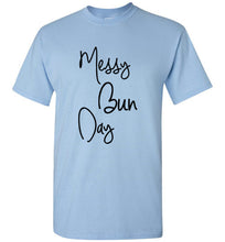 Load image into Gallery viewer, Messy Bun Day T Shirt
