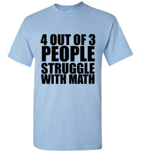 Load image into Gallery viewer, 4 Out of 3 People Struggle With Math TShirt - The Glam Foxx
