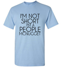 Load image into Gallery viewer, I'm Not Short I'm a People Mcnugget T Shirt - The Glam Foxx
