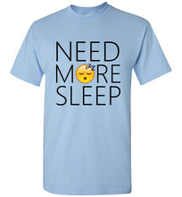 Load image into Gallery viewer, Need More Sleep T Shirt
