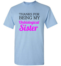 Load image into Gallery viewer, Thanks for Being My Unbiological Sister T Shirt
