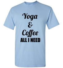 Load image into Gallery viewer, Yoga and Coffee All I Need I Need T Shirt
