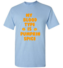 Load image into Gallery viewer, My Blood Type is Pumpkin Spice T Shirt
