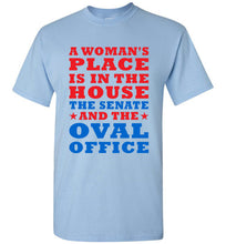 Load image into Gallery viewer, A Woman's Place is in the House The Senate and the Oval Office T Shirt - The Glam Foxx
