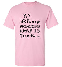 Load image into Gallery viewer, My Disney Princess Name is Taco Belle T Shirt - The Glam Foxx
