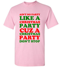 Load image into Gallery viewer, Ain't No Party Like a Christmas Party Cuz a Christmas Party Don't Stop T Shirt
