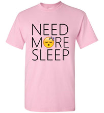 Load image into Gallery viewer, Need More Sleep T Shirt
