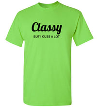 Load image into Gallery viewer, Classy But I Cuss A Lot T Shirt
