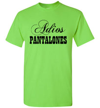 Load image into Gallery viewer, Adios Pantalones T Shirt
