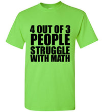 Load image into Gallery viewer, 4 Out of 3 People Struggle With Math TShirt - The Glam Foxx
