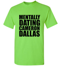 Load image into Gallery viewer, Mentally Dating Cameron Dallas T Shirt
