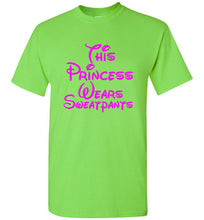 Load image into Gallery viewer, This Princess Wears Sweatpants T Shirt

