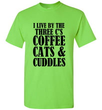 Load image into Gallery viewer, I Live By the Three Cs Coffee Cats and Cuddles T Shirt
