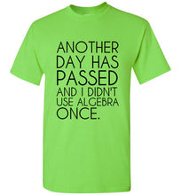 Load image into Gallery viewer, Another Day Has Passed and I Didn't Use Algebra Once T Shirt - The Glam Foxx
