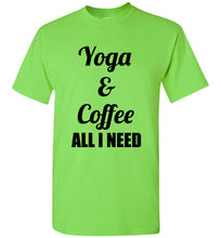 Load image into Gallery viewer, Yoga and Coffee All I Need I Need T Shirt

