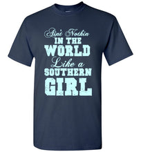 Load image into Gallery viewer, Ain't Nothin In the World Like a Southern Girl T Shirt

