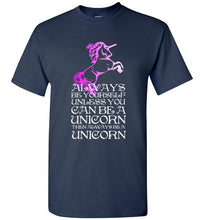Load image into Gallery viewer, Always Be Yourself Unless You Can Be a Unicorn T Shirt
