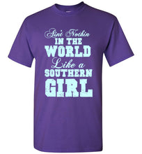 Load image into Gallery viewer, Ain't Nothin In the World Like a Southern Girl T Shirt
