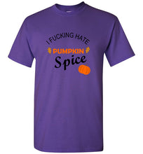 Load image into Gallery viewer, I Fucking Hate Pumpkin Spice T Shirt
