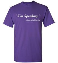 Load image into Gallery viewer, I'm Speaking Kamala Harris T Shirt
