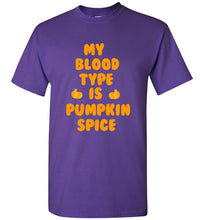 Load image into Gallery viewer, My Blood Type is Pumpkin Spice T Shirt
