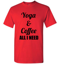 Load image into Gallery viewer, Yoga and Coffee All I Need I Need T Shirt
