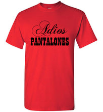 Load image into Gallery viewer, Adios Pantalones T Shirt
