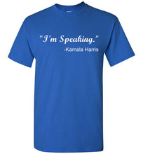 Load image into Gallery viewer, I'm Speaking Kamala Harris T Shirt

