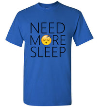 Load image into Gallery viewer, Need More Sleep T Shirt
