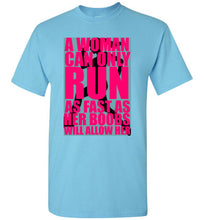Load image into Gallery viewer, A Woman Can Only Run As Fast as Her Boobs Will Allow Her To T Shirt - The Glam Foxx
